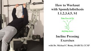 How to Workout with Spondylolisthesis L1 L2 L3 L4 L5 S1- Incline Pressing Exercises