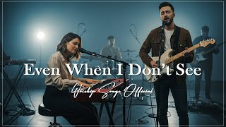 Download Lagu Even When I Don’t See | Cinematic Worship Songs Official ( Inspired by Hillsong \u0026 Bethel Music) MP3