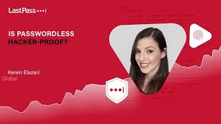 LastPass Webinar | Is Passwordless hacker-proof?