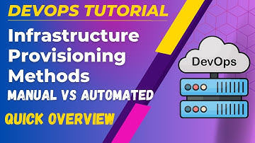 Infrastructure provisioning methods  - manual vs  automated (quick overview)