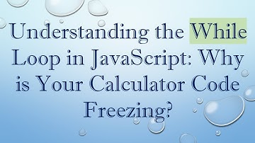 Understanding the While Loop in JavaScript: Why is Your Calculator Code Freezing?
