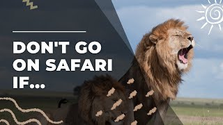 Don&#39;t Go On An African Safari If...