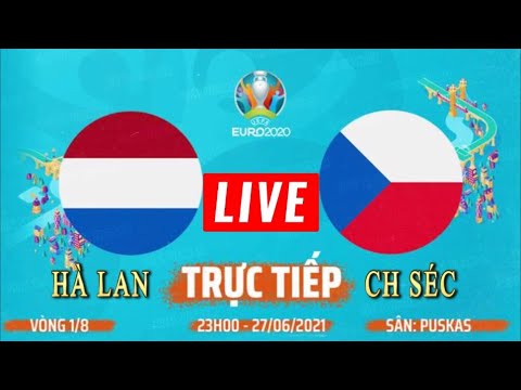 🔴TRỰC TIẾP CẢM XÚC HÀ LAN VS CH SÉC BÓNG ĐÁ EURO 2020 – HOLLAND VS CZECH – 27/6/2021|LIVE REACTION