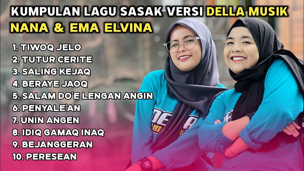 KUMPULAN LAGU SASAK VERSI DELLA MUSIK NANA NUTRIISARI EMA ELVINA