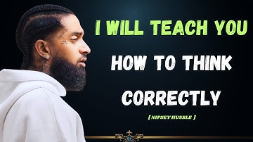 I Will Teach You How to Think Correctly | Nipsey Hussle Powerful Motivational Speech Video