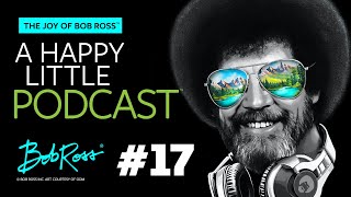 Experience the Joy | Episode 17 | The Joy of Bob Ross - A Happy Little Podcast™ by Bob Ross 35,271 views 10 months ago 27 minutes