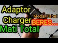 MUDAH cara Perbaiki CHARGER / ADPATOR mati total