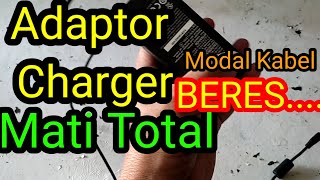 MUDAH cara Perbaiki CHARGER / ADPATOR mati total