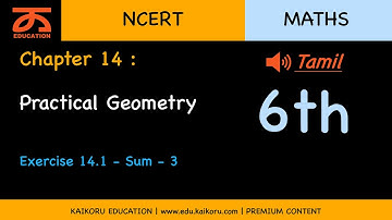 NCERT | Class 6 | Maths | CH-14-LE-04 | Ex 14.1 - Sum - 3 | Practical Geometry