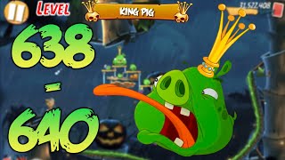 UNLOCK LEVEL 638-640 | ANGRY BIRDS 2 (BOSS LEVEL KING PIG) - MAP Bamboo Forest Madagooscar