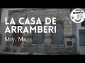 La Casa De Arramberi | Historia (Mty, Mx)