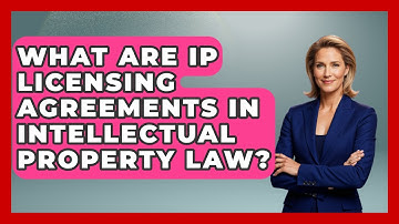 What Are IP Licensing Agreements In Intellectual Property Law? - AI and Technology Law
