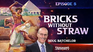 Panorama of Prophecy: Bricks without Straws | Doug Batchelor