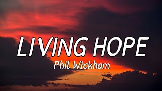 Living Hope Lyrics Video - Phil Wickham