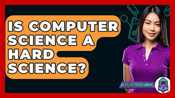 Is Computer Science A Hard Science? - Next LVL Programming