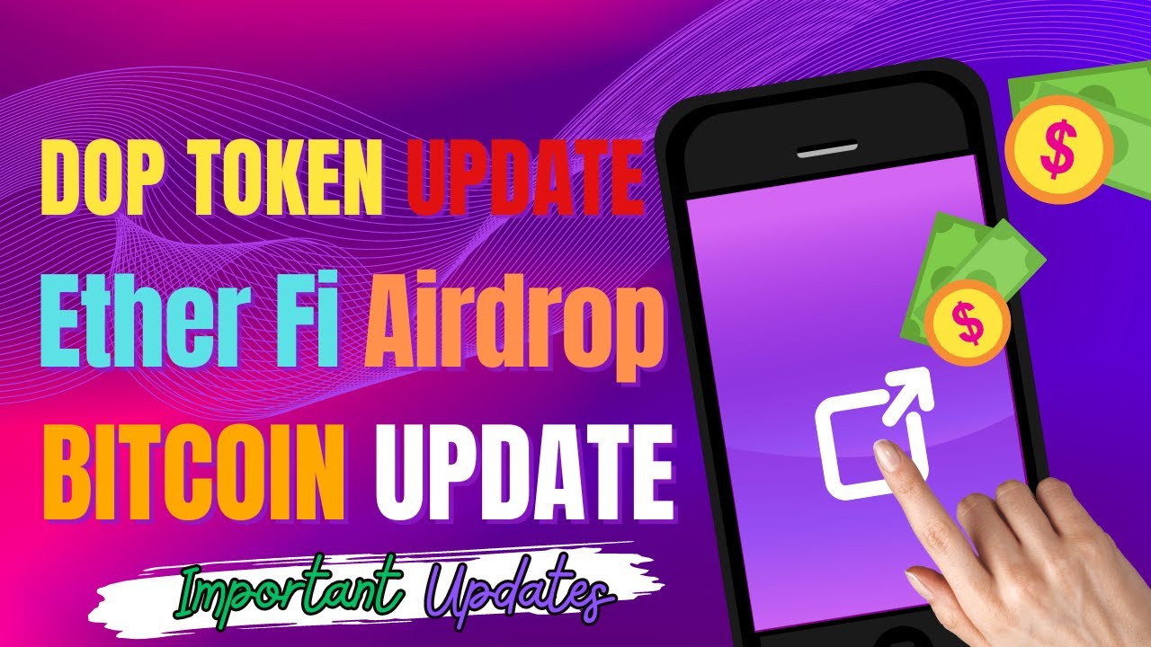 Dop Token Update 🔥 | Ether Fi Airdrop 💰 | Bitcoin Update ✅ | Other Airdrop & News Updates 🔄 |