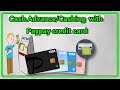 How to cash Advance(cashing) with PayPay credit card.