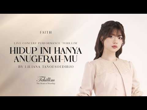 FAITH - HIDUP INI HANYA ANUGERAH-MU (LIVE CONCERT PERFORMANCE 'TEHILLIM')