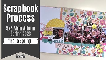 Mini Album Process Video - 5x5 Spring 2023 Mini Album: Hello Spring