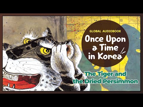 The <strong>Tiger</strong> and the Dried Persimmon - <strong>Global</strong> Audiobook: Once Upon a Time in Korea