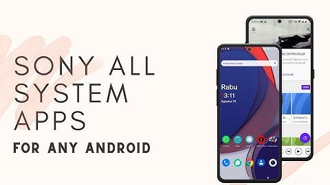 Install Sony All System Apps In Any Android Phone Without Root | Sony All System Apps