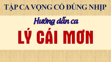 Bài 90: Hướng dẫn ca LÝ CÁI MƠN [dạy ca vọng cổ]