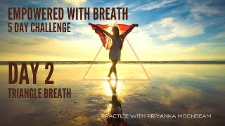 Day 2 Empowered with  Breath- TRIANGLE BREATH ( music by calm whale)