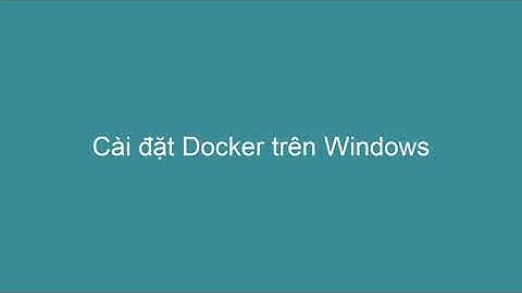 Học Docker: Cài đặt Docker trên Windows