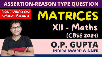 Assertion Reason type Question for CBSE Class 12 Maths Exams | Chapter 3 Matrices | By O.P. GUPTA