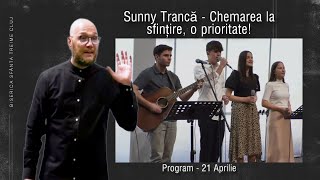 Sunny Trancă | Chemarea la sfințire, o prioritate! | PROGRAM | 21.4.24 | Biserica Sfânta Treime Cluj