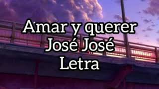 Amar y querer - José José (Letra) Lirycs