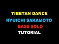 TIBETAN DANCE - RYUICHI SAKAMOTO - BASS SOLO (TUTORIAL)