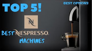   Best Nespresso Machine [Top 5 Best Nespresso Machine]