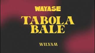 WAYASE - TABOLA BALE REMIX BY WILYAM