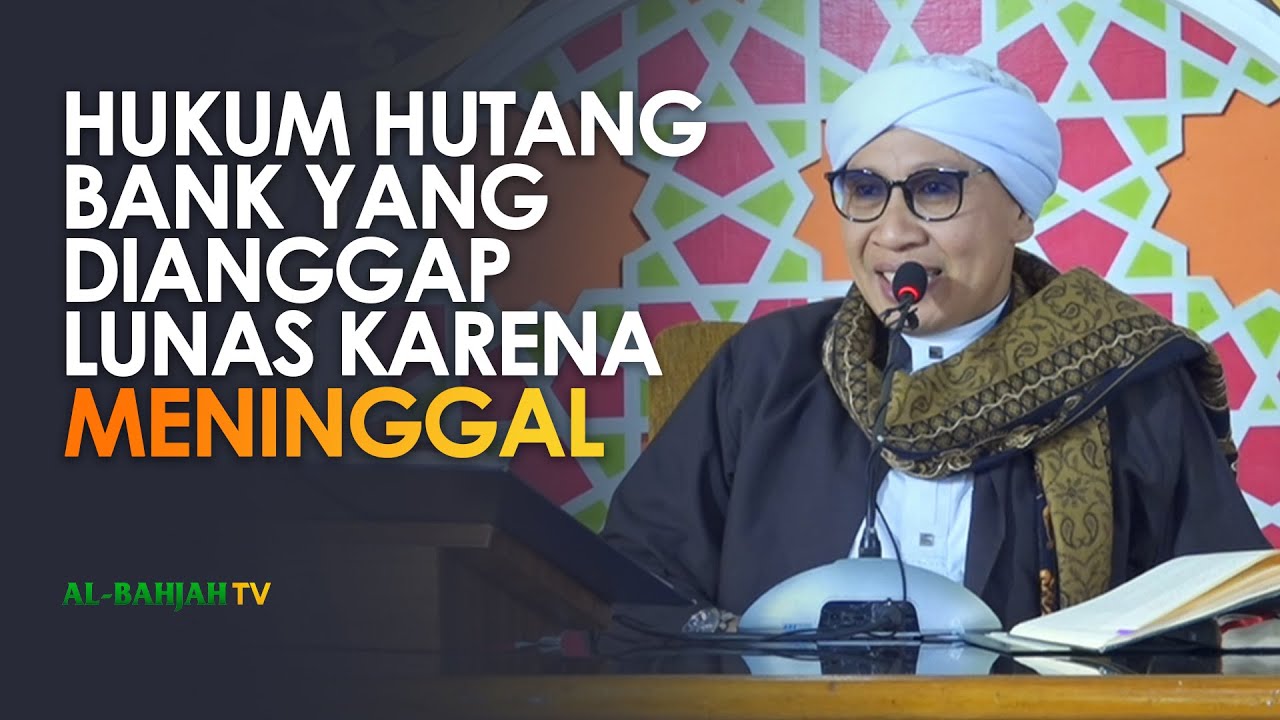 Hukum Hutang Bank Yang Dianggap Lunas Karena Meninggal  - Buya Yahya