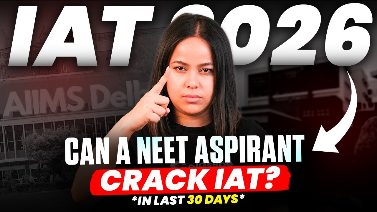 Can NEET Aspirants Crack IAT 2026 in Last 30 Days? | Strategy for NEET ...