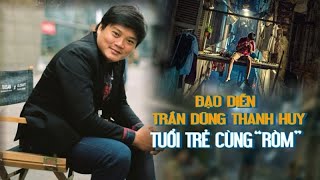 Căn Phòng Bí Mật Đạo Diễn Trần Thanh Huy