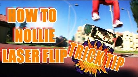 Trick Tip: - How to Nollie Laser Flip - (HD)