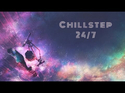 🔴 Chillstep 24/7 - Study, Meditate, Chill, Focus, Relax