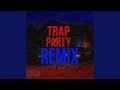 Trap Party Feat GoKrazyVik TrDee Aux Dior XANTANA2X Remix mp3