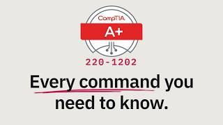 Windows Commands That Always Show Up on CompTIA A+ Core 2 (220-1202)