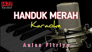 KARAOKE HANDUK MERAH - ANIES FITRIYA | CIPT : SOLID AG.DAT | VERSI KORG PA50 |