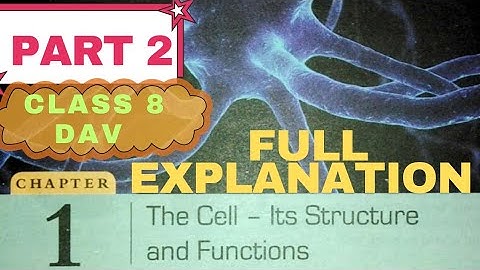 CHAPTER 1 THE CELL- ITS STRUCTURE AND FUNCTIONS | CLASS 8 DAV SCIENCE | PART 2 FULL EXPLANATION
