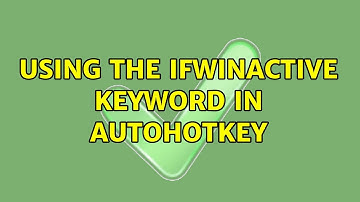Using the IfWinActive keyword in AutoHotKey