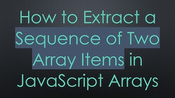 How to Extract a Sequence of Two Array Items in JavaScript Arrays