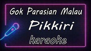 Gok Parasian Malau - Pikkiri ( KARAOKE HQ Audio )