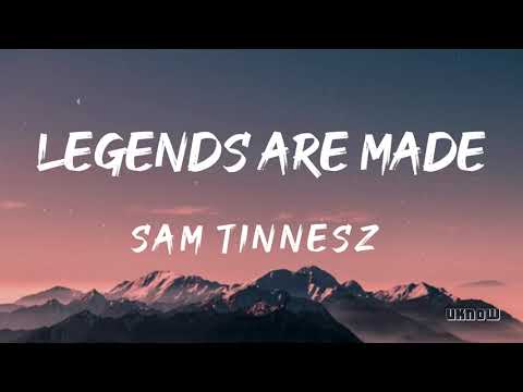 Legends Are Made (Lyrics) - Sam Tinnesz