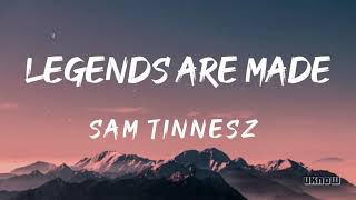 Legends Are Made (Lyrics) - Sam Tinnesz chords