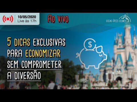 🔴 Live → 5 dicas para economizar sem comprometer a diversão | Dicas Úteis Disney 10/05/2020