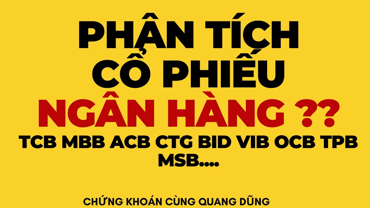 PHÂN TÍCH CỔ PHIẾU NGÂN HÀNG ( TCB MBB ACBB OCB... - youtube